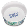 Loving Pets Dolce Moderno Bowl You Had Me at Woof (Large)